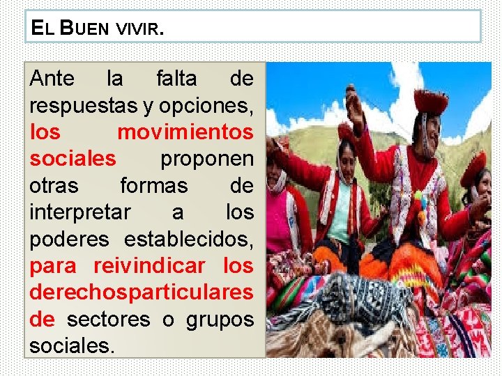 EL BUEN VIVIR. Ante la falta de respuestas y opciones, los movimientos sociales proponen