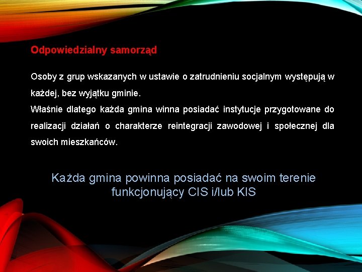 Odpowiedzialny samorząd Osoby z grup wskazanych w ustawie o zatrudnieniu socjalnym występują w każdej,