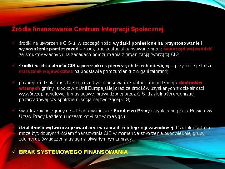 Źródła finansowania Centrum Integracji Społecznej ü środki na utworzenie CIS-u, w szczególności wydatki poniesione