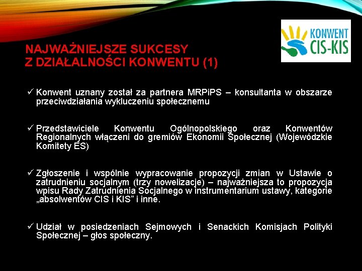 NAJWAŻNIEJSZE SUKCESY Z DZIAŁALNOŚCI KONWENTU (1) ü Konwent uznany został za partnera MRPi. PS