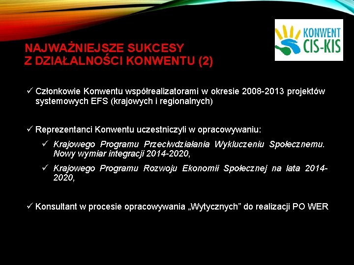 NAJWAŻNIEJSZE SUKCESY Z DZIAŁALNOŚCI KONWENTU (2) ü Członkowie Konwentu współrealizatorami w okresie 2008 -2013
