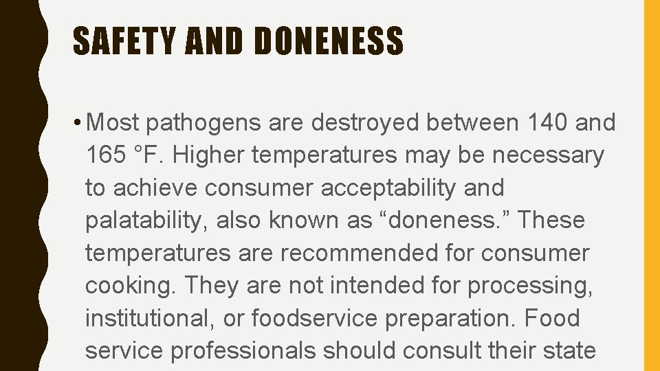 SAFETY AND DONENESS • Most pathogens are destroyed between 140 and 165 °F. Higher