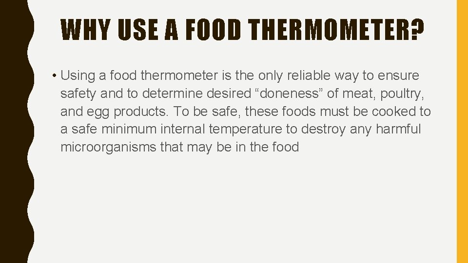 WHY USE A FOOD THERMOMETER? • Using a food thermometer is the only reliable