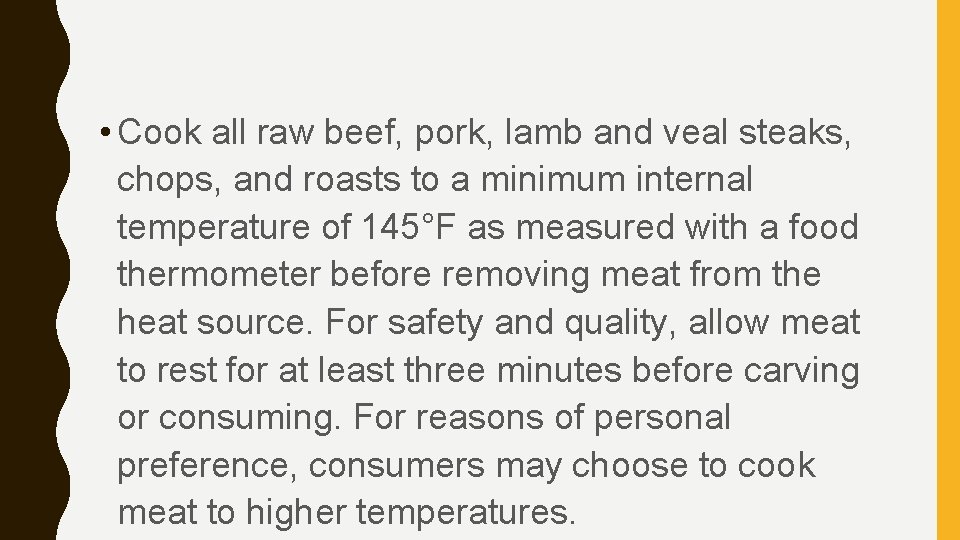  • Cook all raw beef, pork, lamb and veal steaks, chops, and roasts