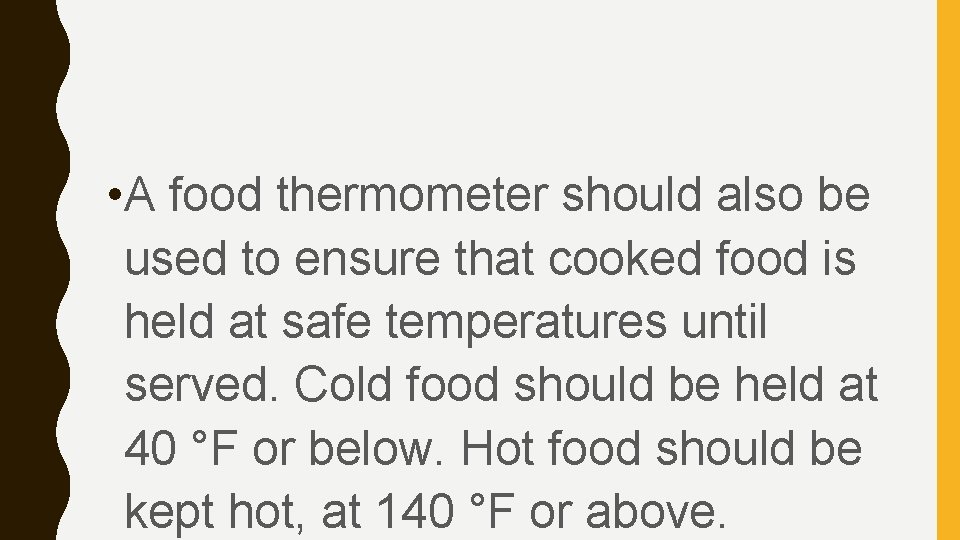  • A food thermometer should also be used to ensure that cooked food