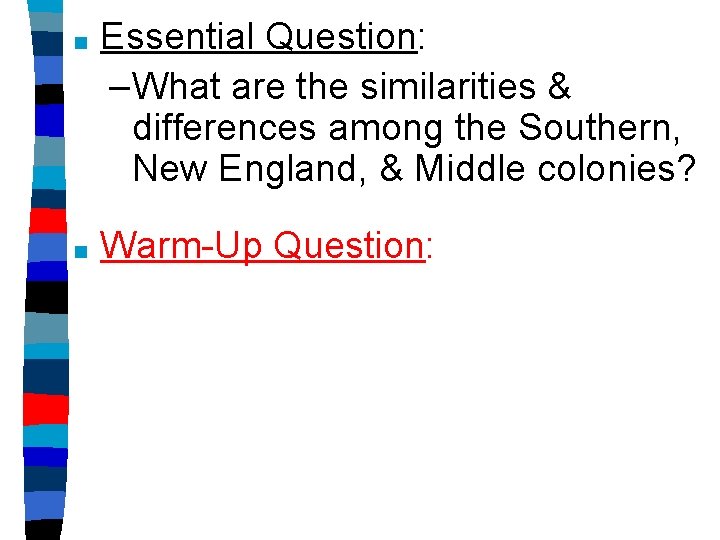 ■ Essential Question: –What are the similarities & differences among the Southern, New England,