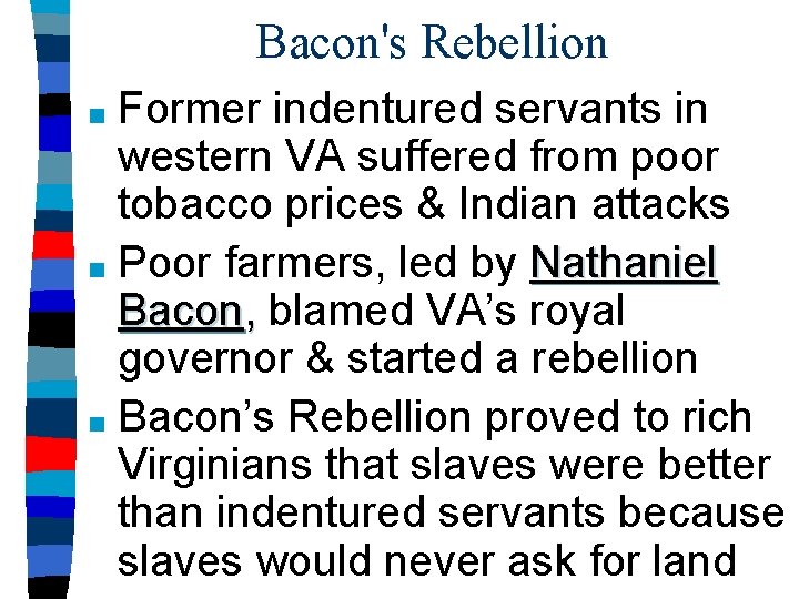 Bacon's Rebellion Former indentured servants in western VA suffered from poor tobacco prices &