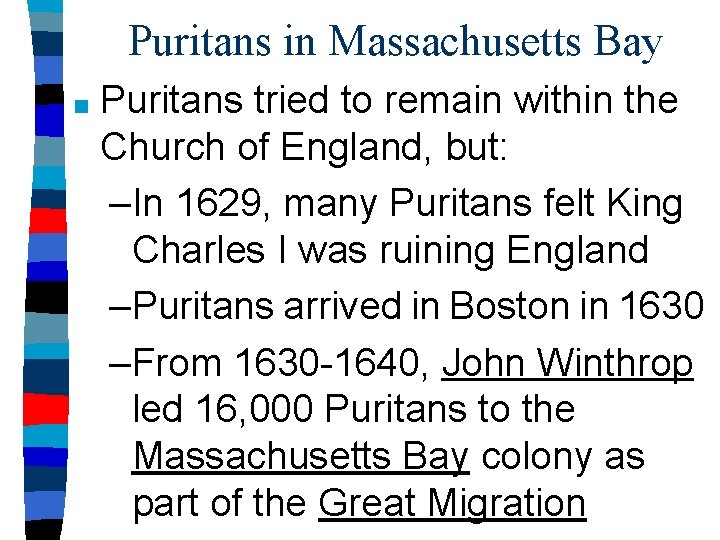 Puritans in Massachusetts Bay ■ Puritans tried to remain within the Church of England,