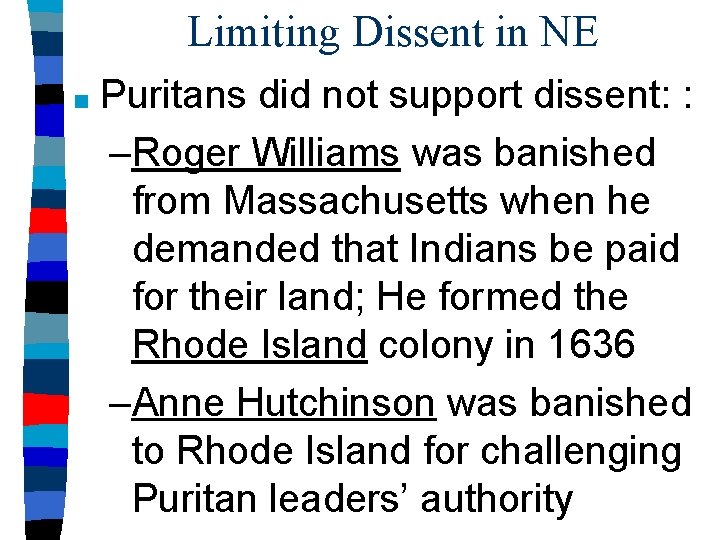 Limiting Dissent in NE ■ Puritans did not support dissent: : –Roger Williams was