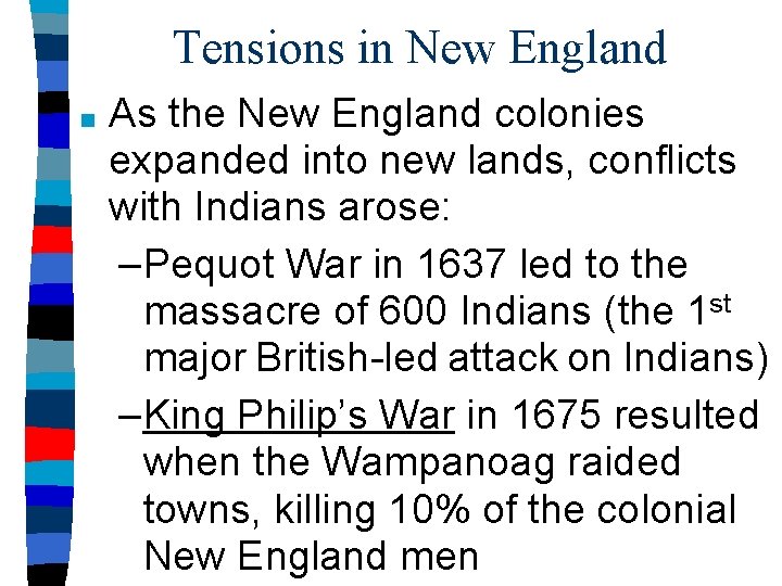 Tensions in New England ■ As the New England colonies expanded into new lands,