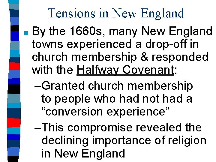 Tensions in New England ■ By the 1660 s, many New England towns experienced