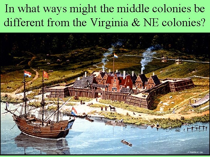 In what ways might the middle colonies be different from the Virginia & NE