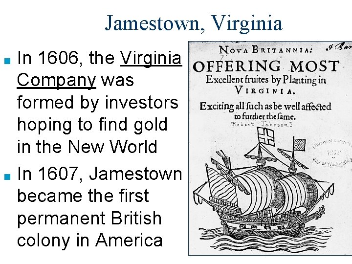 Jamestown, Virginia In 1606, the Virginia Company was formed by investors hoping to find