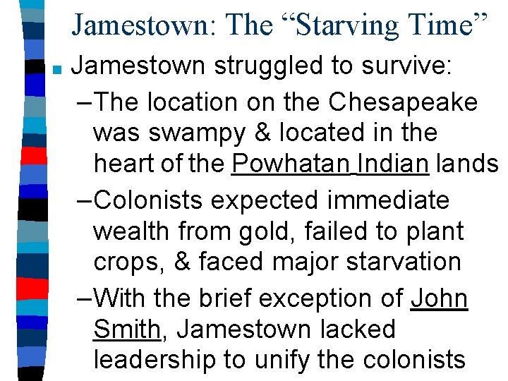 Jamestown: The “Starving Time” ■ Jamestown struggled to survive: –The location on the Chesapeake