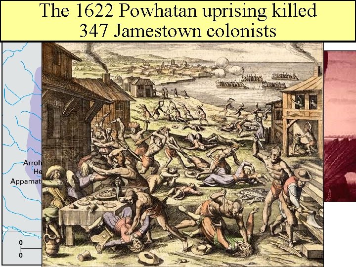 The 1622 Powhatan uprising killed Powhatan Confederacy 347 Jamestown colonists 