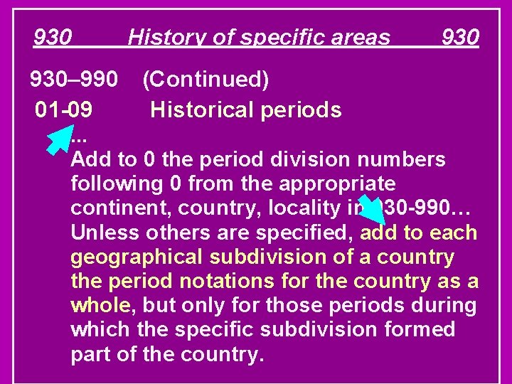 930 History of specific areas 930– 990 (Continued) 01 -09 Historical periods 930 .