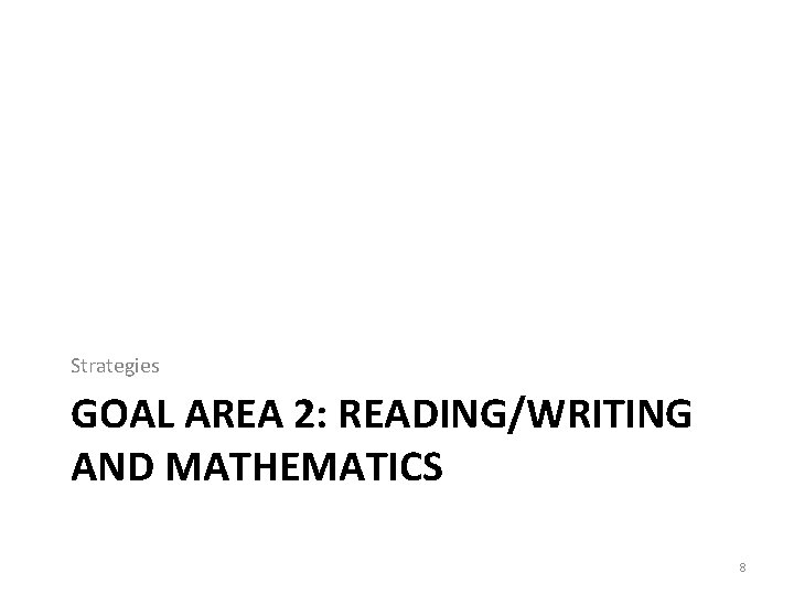 Strategies GOAL AREA 2: READING/WRITING AND MATHEMATICS 8 
