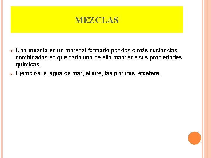 MEZCLAS Una mezcla es un material formado por dos o más sustancias combinadas en