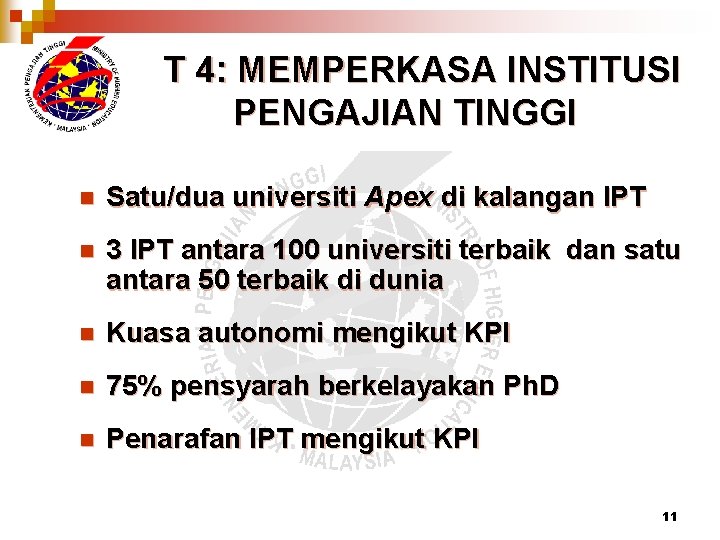 T 4: MEMPERKASA INSTITUSI PENGAJIAN TINGGI n Satu/dua universiti Apex di kalangan IPT n