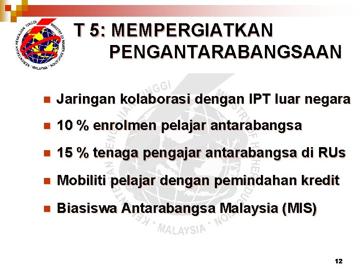 T 5: MEMPERGIATKAN PENGANTARABANGSAAN n Jaringan kolaborasi dengan IPT luar negara n 10 %