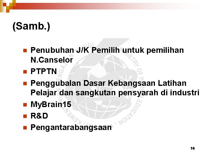 (Samb. ) n n n Penubuhan J/K Pemilih untuk pemilihan N. Canselor PTPTN Penggubalan