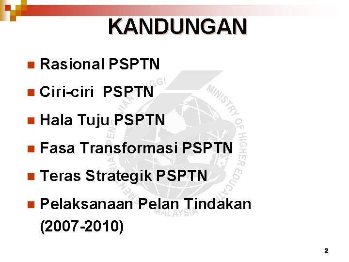 KANDUNGAN n Rasional PSPTN n Ciri-ciri PSPTN n Hala Tuju PSPTN n Fasa Transformasi