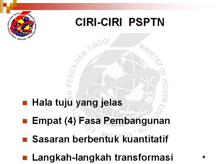 CIRI-CIRI PSPTN n Hala tuju yang jelas n Empat (4) Fasa Pembangunan n Sasaran