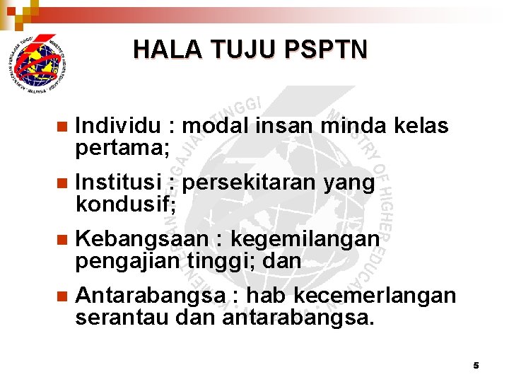 HALA TUJU PSPTN n Individu : modal insan minda kelas pertama; n Institusi :