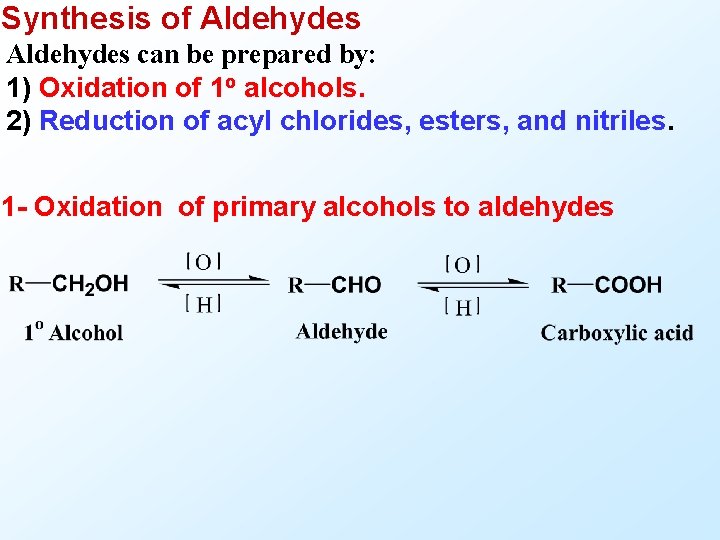 Synthesis of Aldehydes can be prepared by: 1) Oxidation of 1 o alcohols. 2)