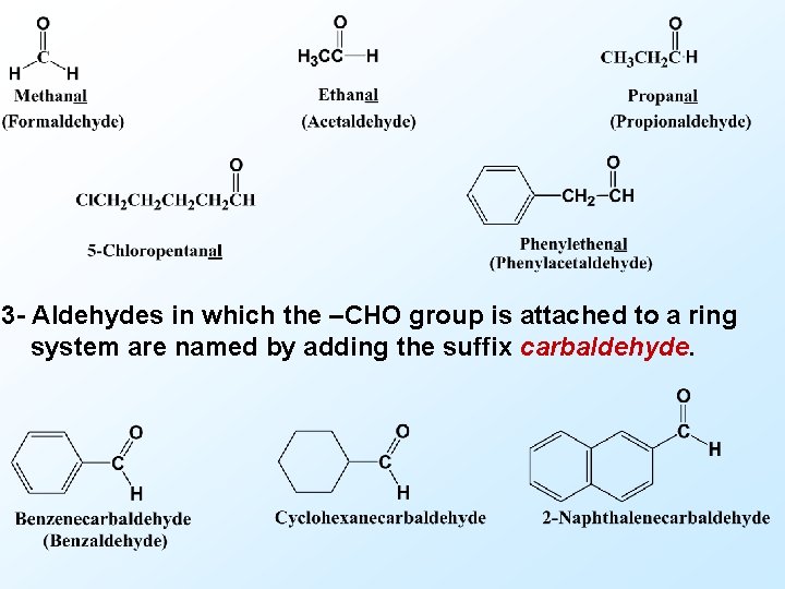 3 - Aldehydes in which the –CHO group is attached to a ring system