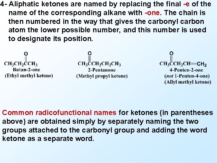 4 - Aliphatic ketones are named by replacing the final -e of the name