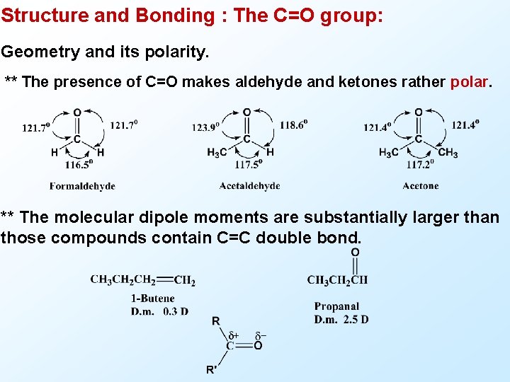 Structure and Bonding : The C=O group: Geometry and its polarity. ** The presence
