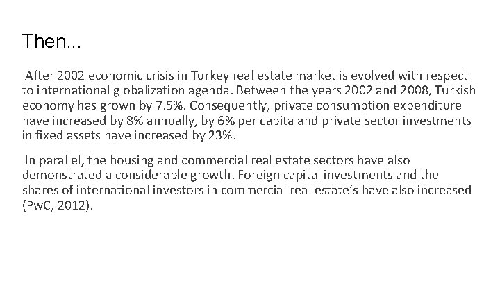 Then. . . After 2002 economic crisis in Turkey real estate market is evolved