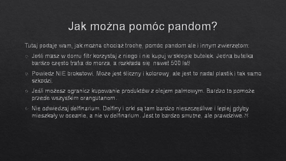 Jak można pomóc pandom? Tutaj podaję wam, jak można chociaż trochę, pomóc pandom ale