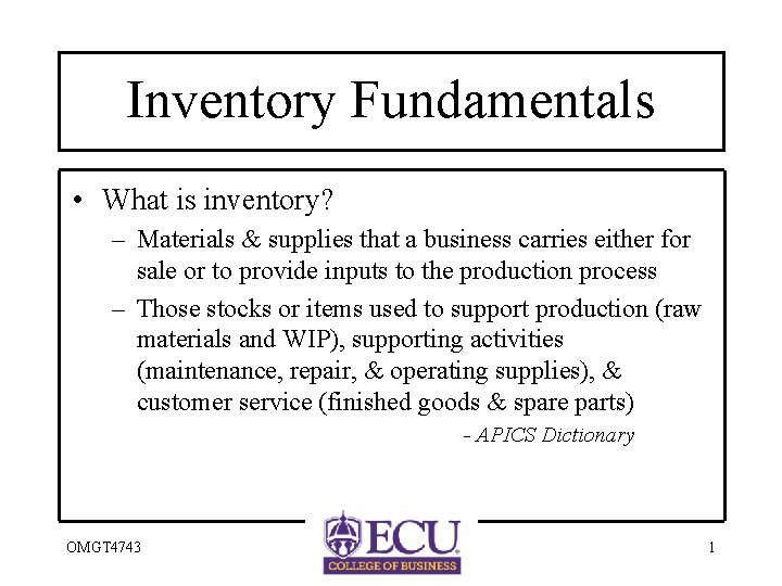 Inventory Fundamentals • What is inventory? – Materials & supplies that a business carries