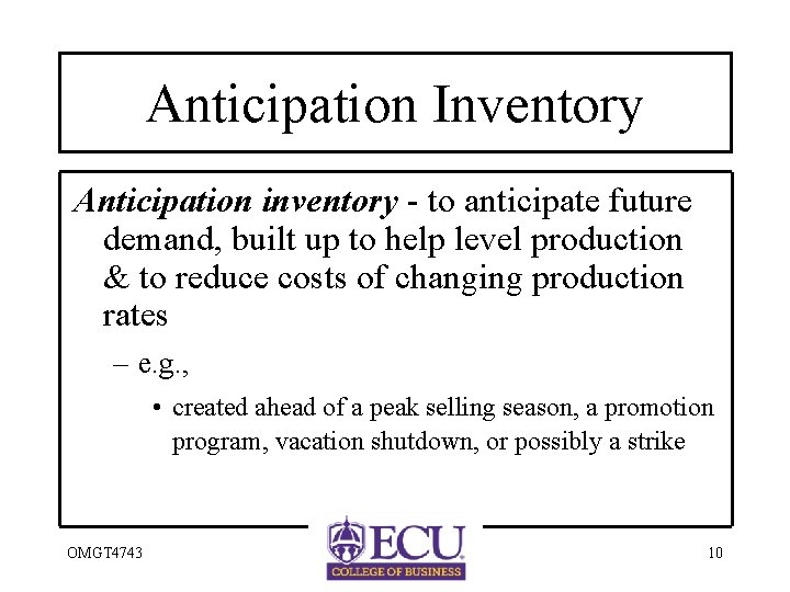 Anticipation Inventory Anticipation inventory - to anticipate future demand, built up to help level