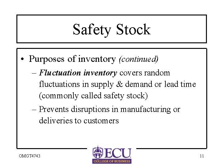 Safety Stock • Purposes of inventory (continued) – Fluctuation inventory covers random fluctuations in