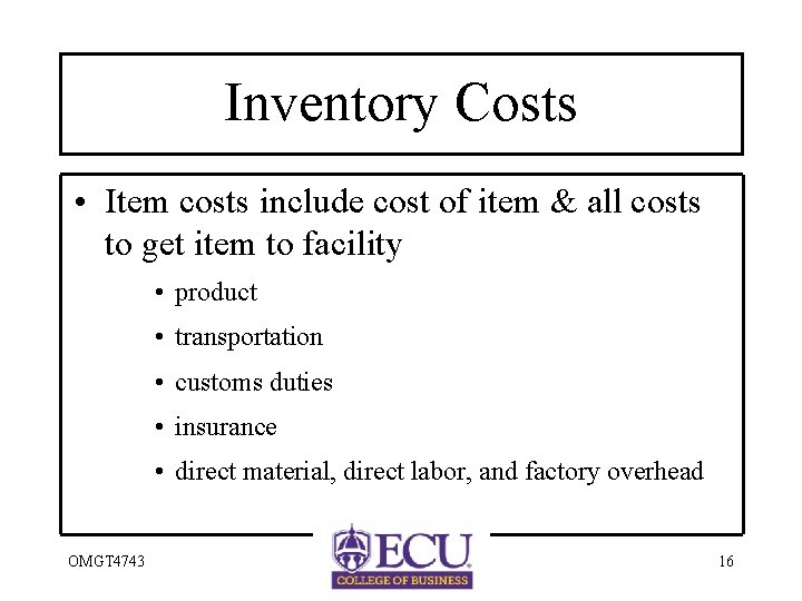 Inventory Costs • Item costs include cost of item & all costs to get