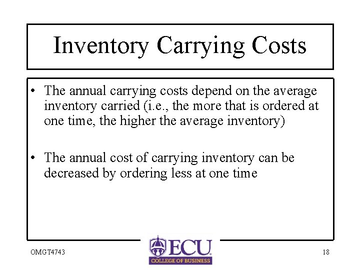 Inventory Carrying Costs • The annual carrying costs depend on the average inventory carried