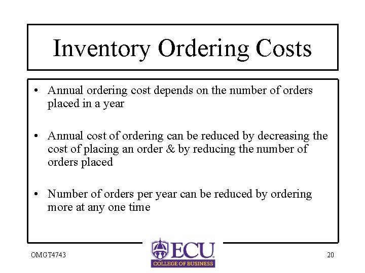 Inventory Ordering Costs • Annual ordering cost depends on the number of orders placed