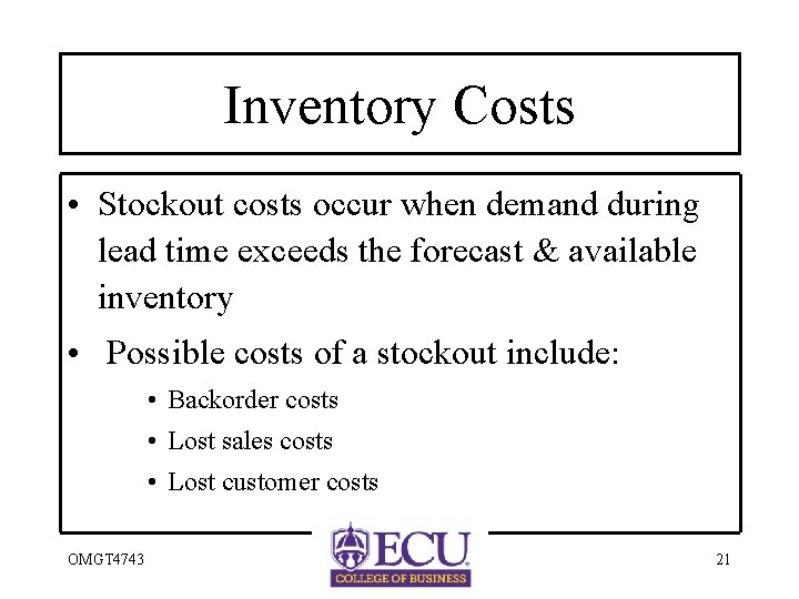 Inventory Costs • Stockout costs occur when demand during lead time exceeds the forecast