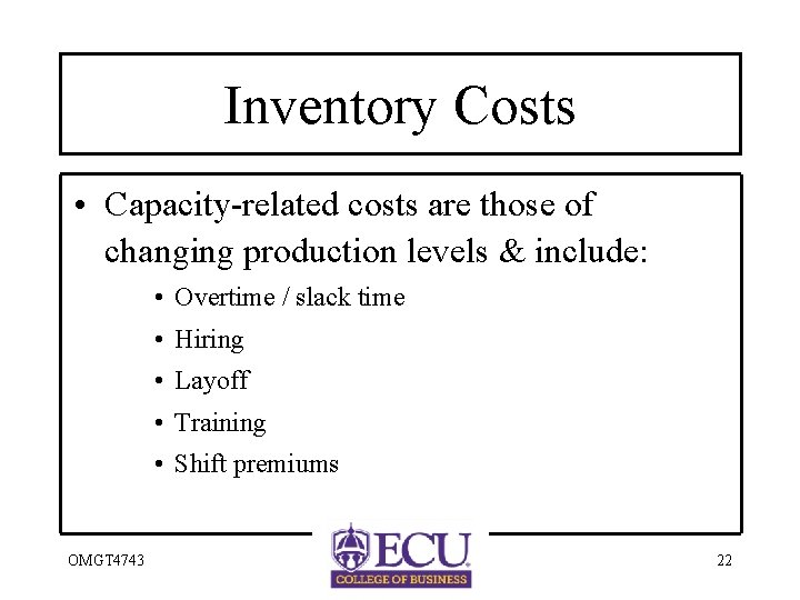 Inventory Costs • Capacity-related costs are those of changing production levels & include: •