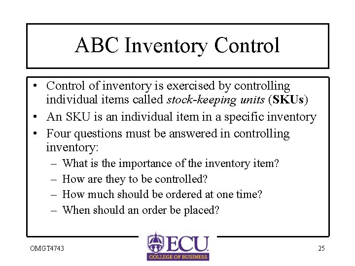 ABC Inventory Control • Control of inventory is exercised by controlling individual items called