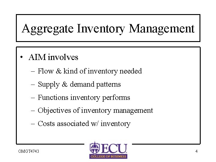 Aggregate Inventory Management • AIM involves – Flow & kind of inventory needed –