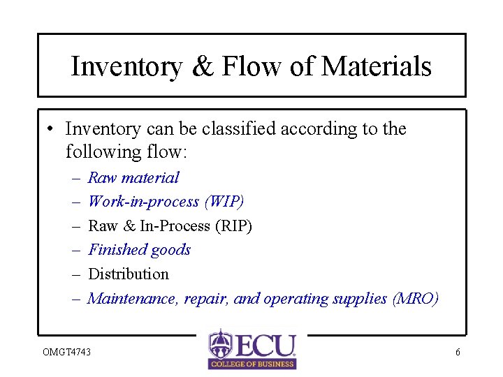 Inventory & Flow of Materials • Inventory can be classified according to the following