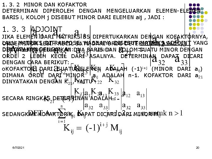 1. 3. 2 MINOR DAN KOFAKTOR DETERMINAN DIPEROLEH DENGAN MENGELUARKAN ELEMEN-ELEMEN BARIS i, KOLOM