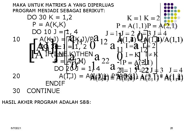 MAKA UNTUK MATRIKS A YANG DIPERLUAS PROGRAM MENJADI SEBAGAI BERIKUT: 10 20 30 DO