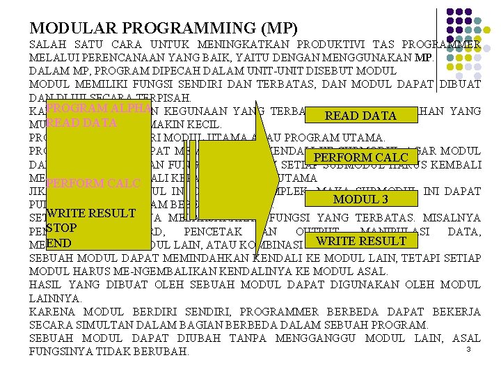 MODULAR PROGRAMMING (MP) SALAH SATU CARA UNTUK MENINGKATKAN PRODUKTIVI TAS PROGRAMMER MELALUI PERENCANAAN YANG