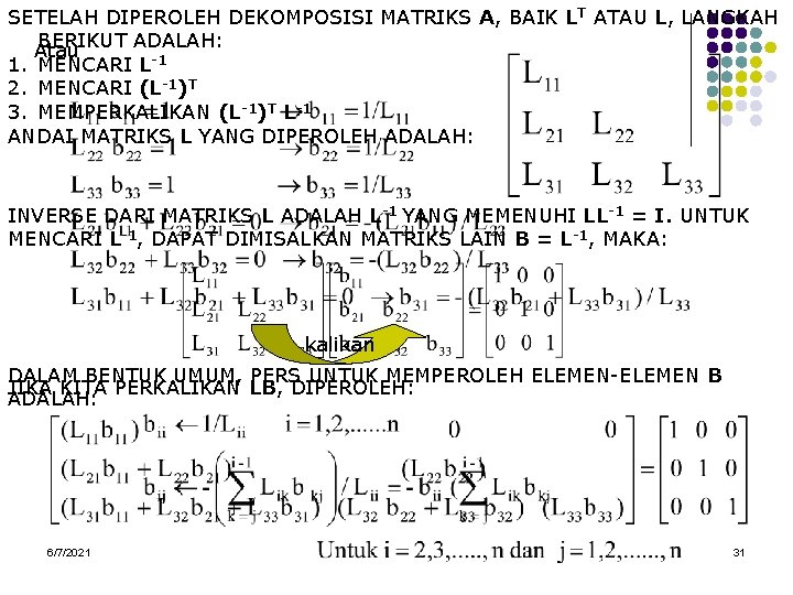 SETELAH DIPEROLEH DEKOMPOSISI MATRIKS A, BAIK LT ATAU L, LANGKAH BERIKUT ADALAH: Atau 1.