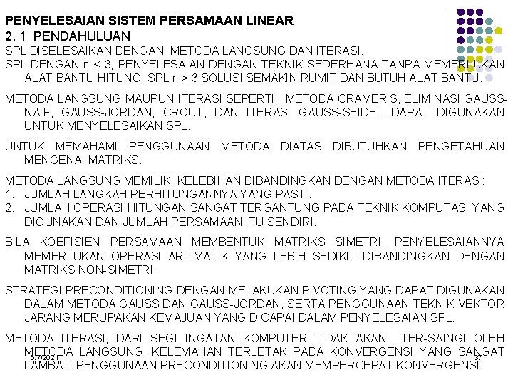 PENYELESAIAN SISTEM PERSAMAAN LINEAR 2. 1 PENDAHULUAN SPL DISELESAIKAN DENGAN: METODA LANGSUNG DAN ITERASI.